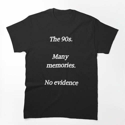 90's Many Memories No Evidence Shirt