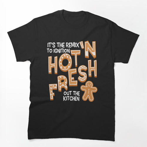 Remix Hot N' Fresh Out The Kitchen Shirt