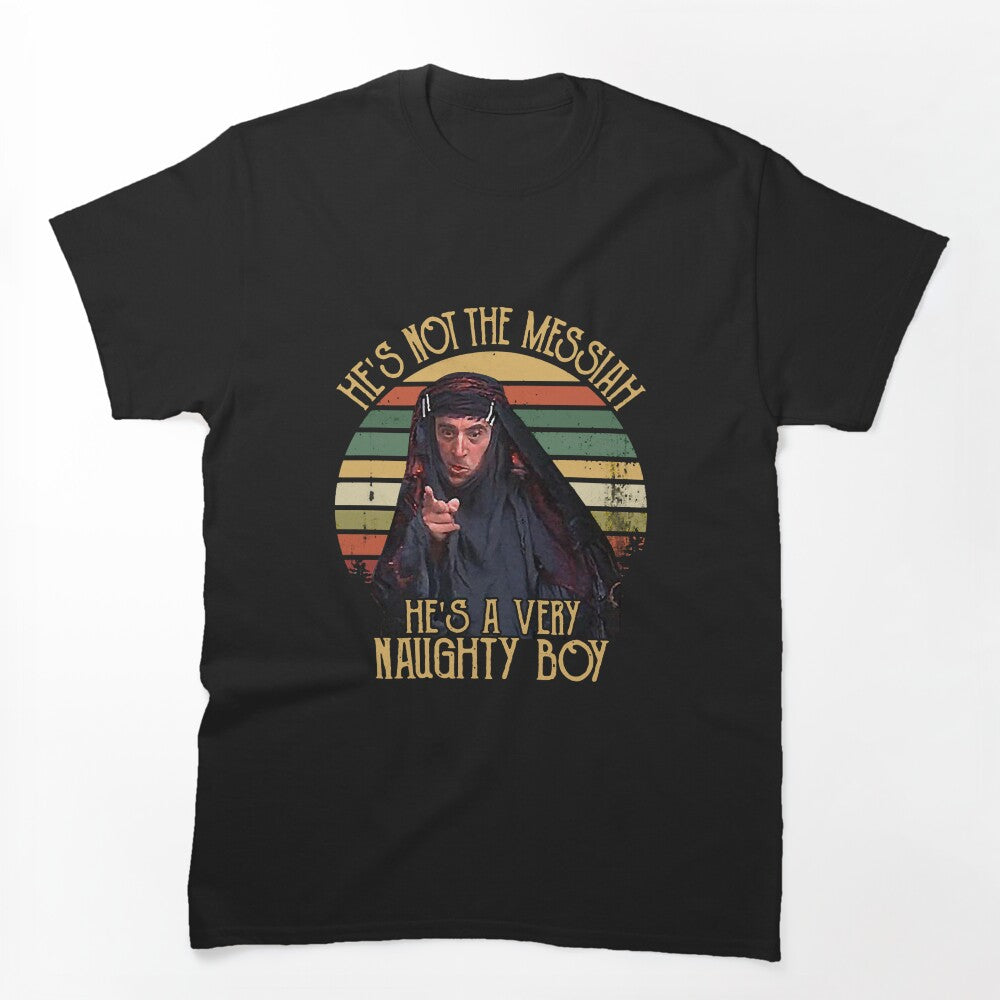 He_s Not The Messiah He_s A Very Naughty Boy Vintage Shirt
