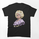 Be More Dolly Shirt