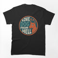 Love Is A Dog From Hell Shirt