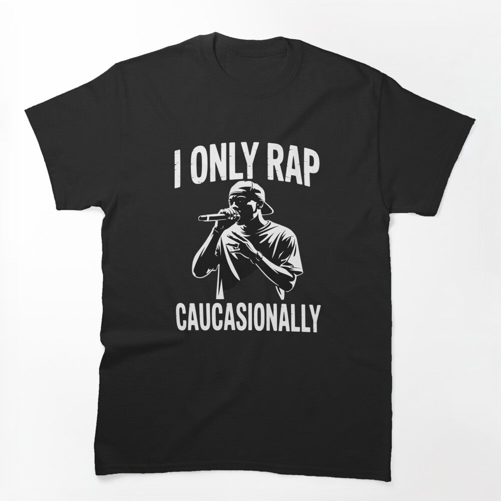 Funny I Rap Caucasionally Hip-Hop Rap Men Cool Rapping Shirt