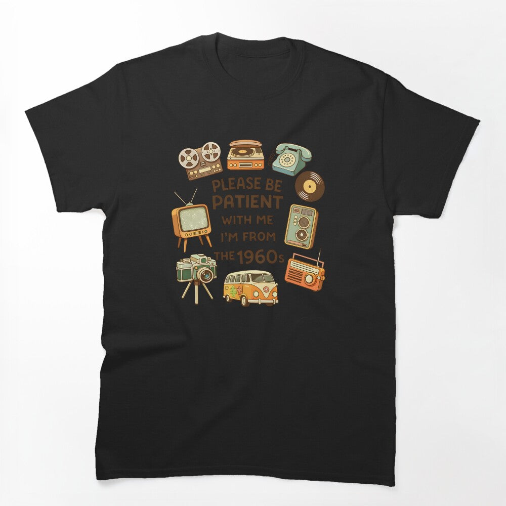 Please Be Patient With Me I M From The 1960s Retro Vintage Aesthetic Shirt