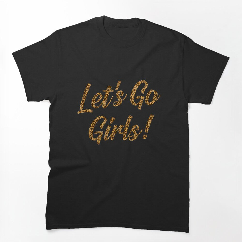 Shania Twain - Man I Feel Like A Woman - Let_amp_39_s Go Girls! Shirt