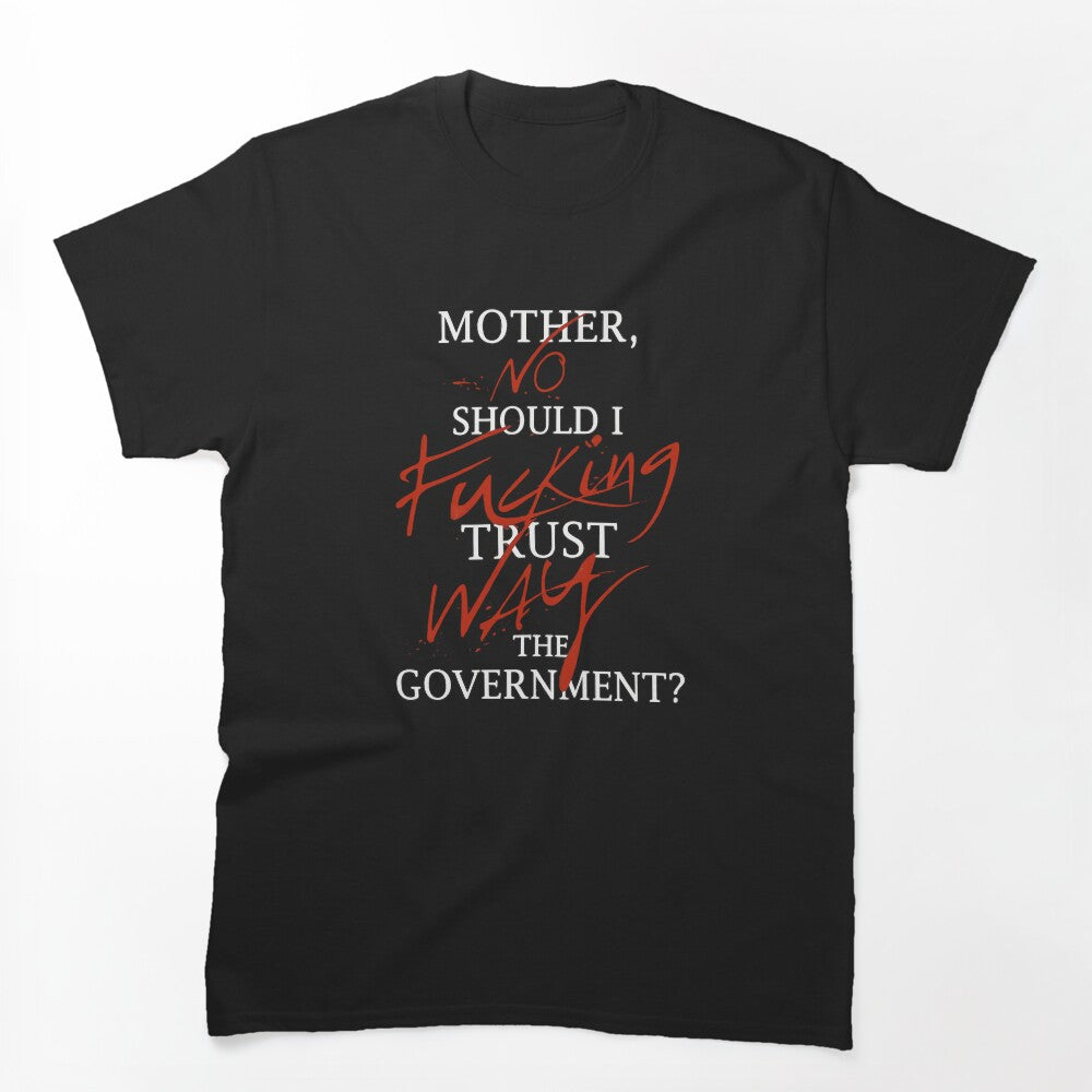 Should I Trust The Government Shirt