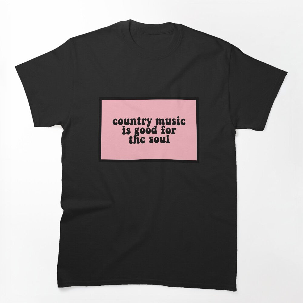 Country Music Is Good For The Soul Shirt