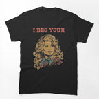 Dolly Parton I Beg Your Parton Shirt