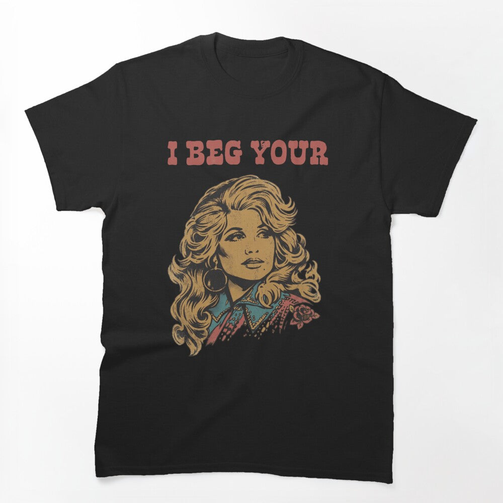 Dolly Parton I Beg Your Parton Shirt