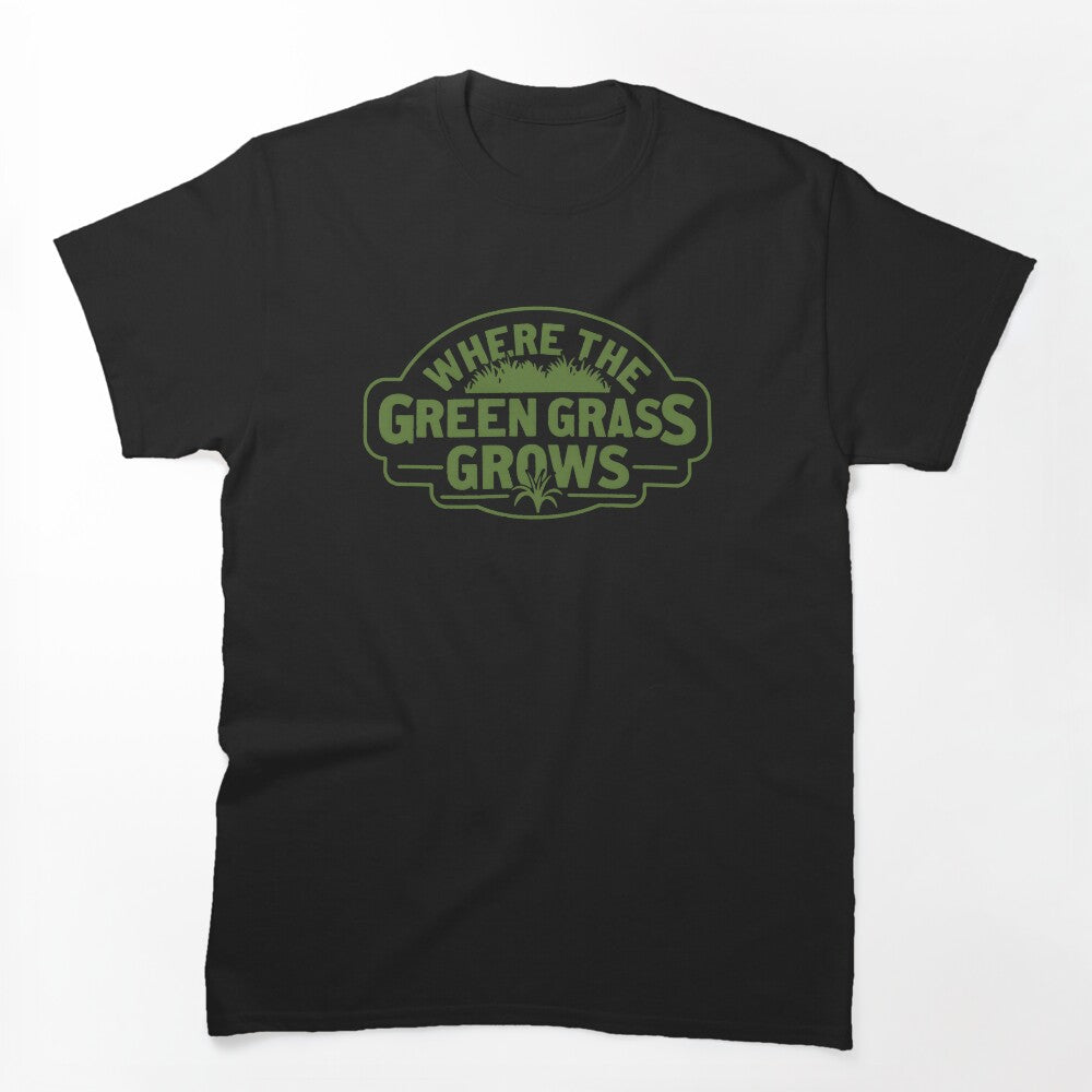 Where The Green Grass Grows 001 Shirt
