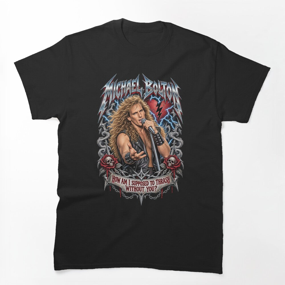 Michael Bolton - Thrash Metal Shirt