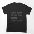 Harry Styles Fan All The Time Quote Design Shirt