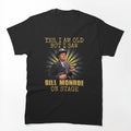 Yes I'm Old But I Saw Bill Monroe On Stage Shirt