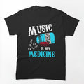 Music Is My Medicine Shirt