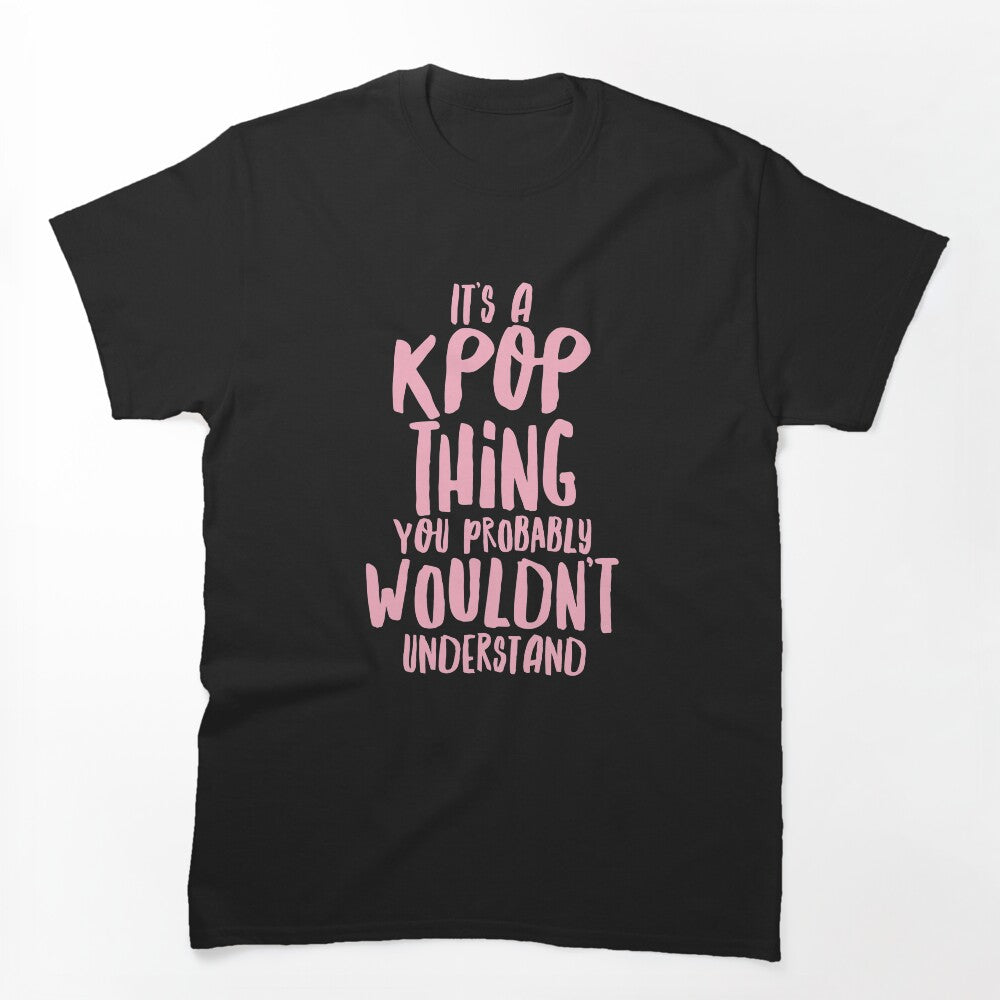 It's A KPOP Thing Shirt