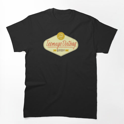 Teenage Dirtbag Shirt