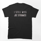 I Still Miss Joe Strummer Punk Rock Shirt