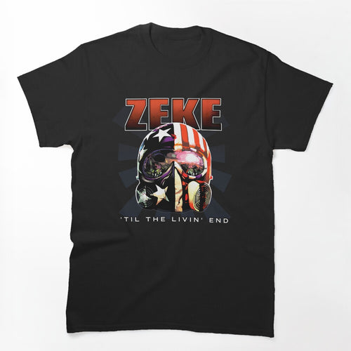 ZEKE TIL THE LIVIN END Shirt