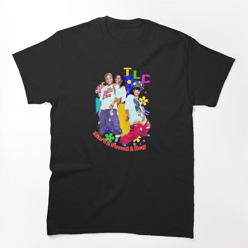 TLC-Ain't 2 Proud 2 Beg Shirt