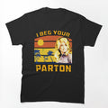 I Beg Your Parton Retro Shirt