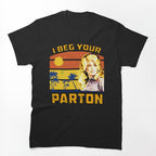 I Beg Your Parton Retro Shirt
