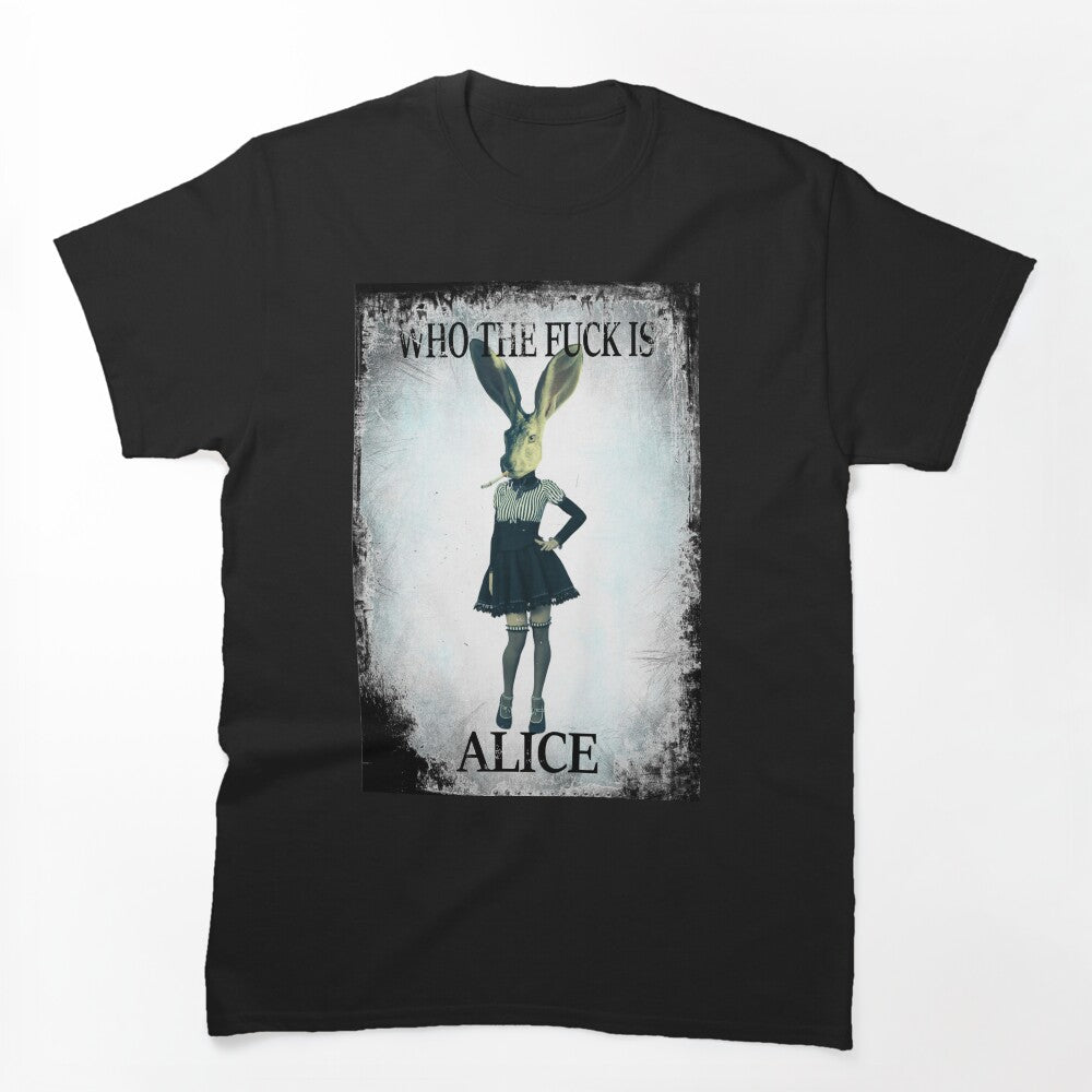 Who The Fuck Is ALICE Shirt