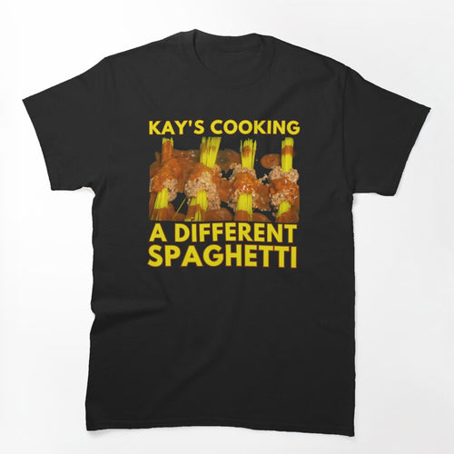 Kay's Cooking A Different Spaghetti Shirt