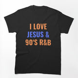 I Love Jesus And 90's R&B RnB Shirt