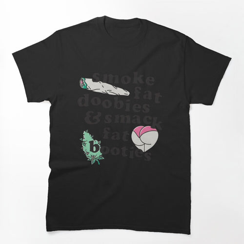 Fat Doobies & Fat Booties Trendy Cannabis Stoner Humor Graphic Shirt