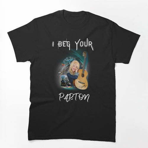 I Beg Your Dolly Parton Gitar Shirt