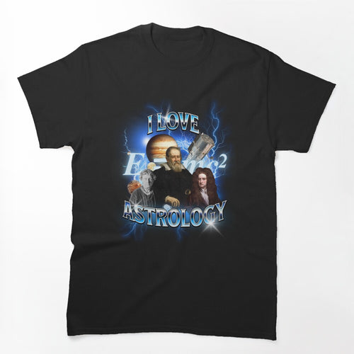I Love Astrology Astrophysics Meme Bootleg Rap Shirt