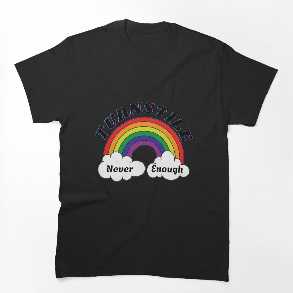 TURNSTILE Never Enough Shirt