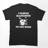 I Pledge Allegiance To The Band Shirt