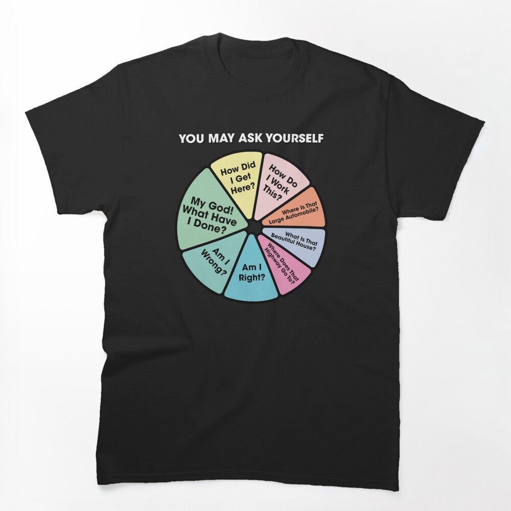 80's Music Retro Lyrics - You May Ask Yourself Pie Chart Shirt