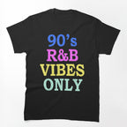 90S R&B Vibes Only Nineties Rnb Music Shirt