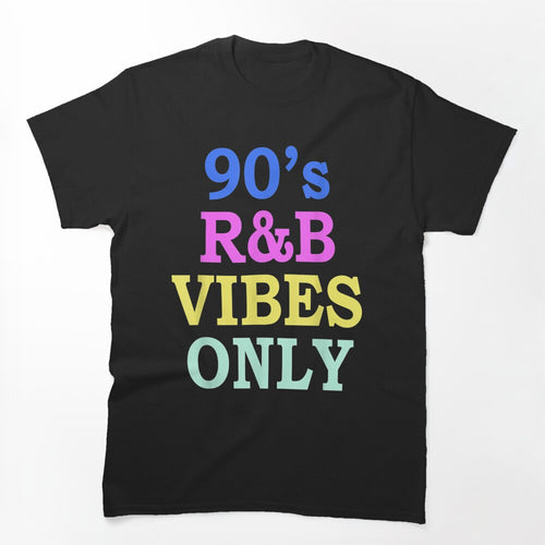 90S R&B Vibes Only Nineties Rnb Music Shirt