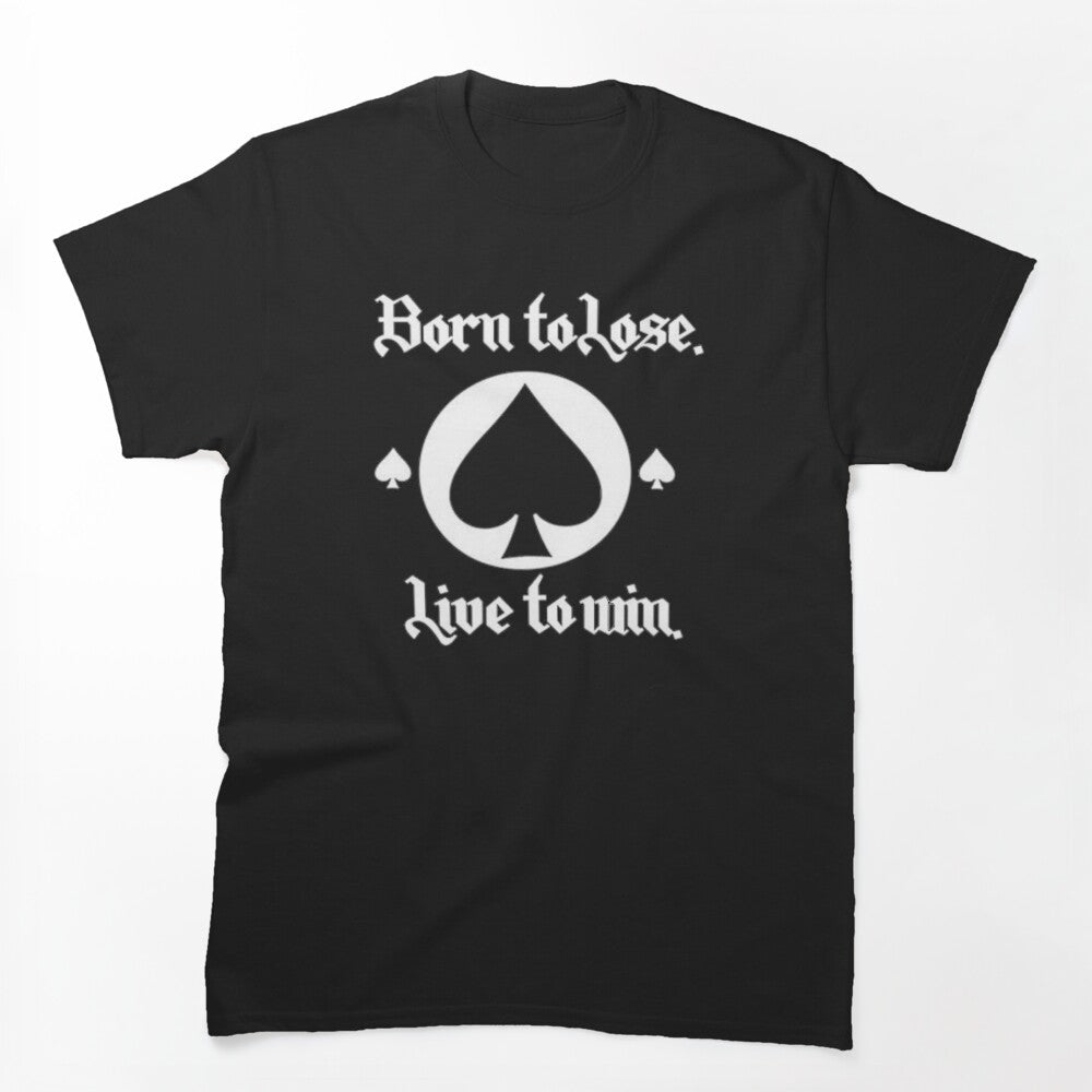 Born To Lose Live To Win Shirt
