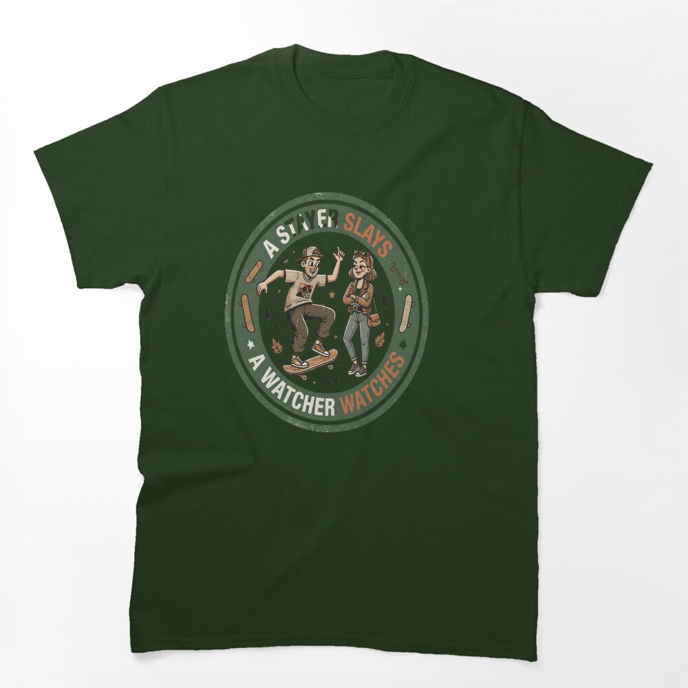 A Slayer Slays A Watcher Watches Shirt