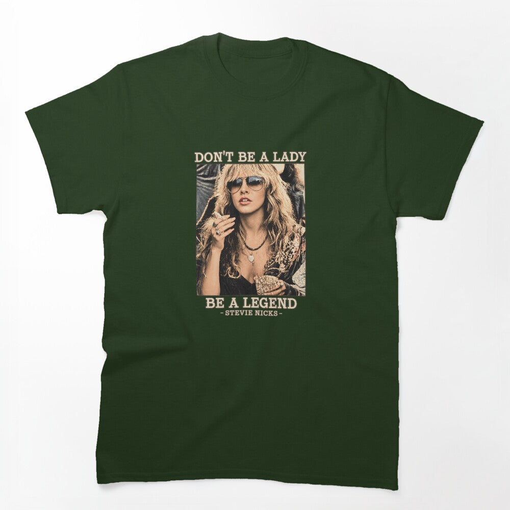 Don't Be A Lady Be A Legend Stevie Nicks Iconic Female Shirt
