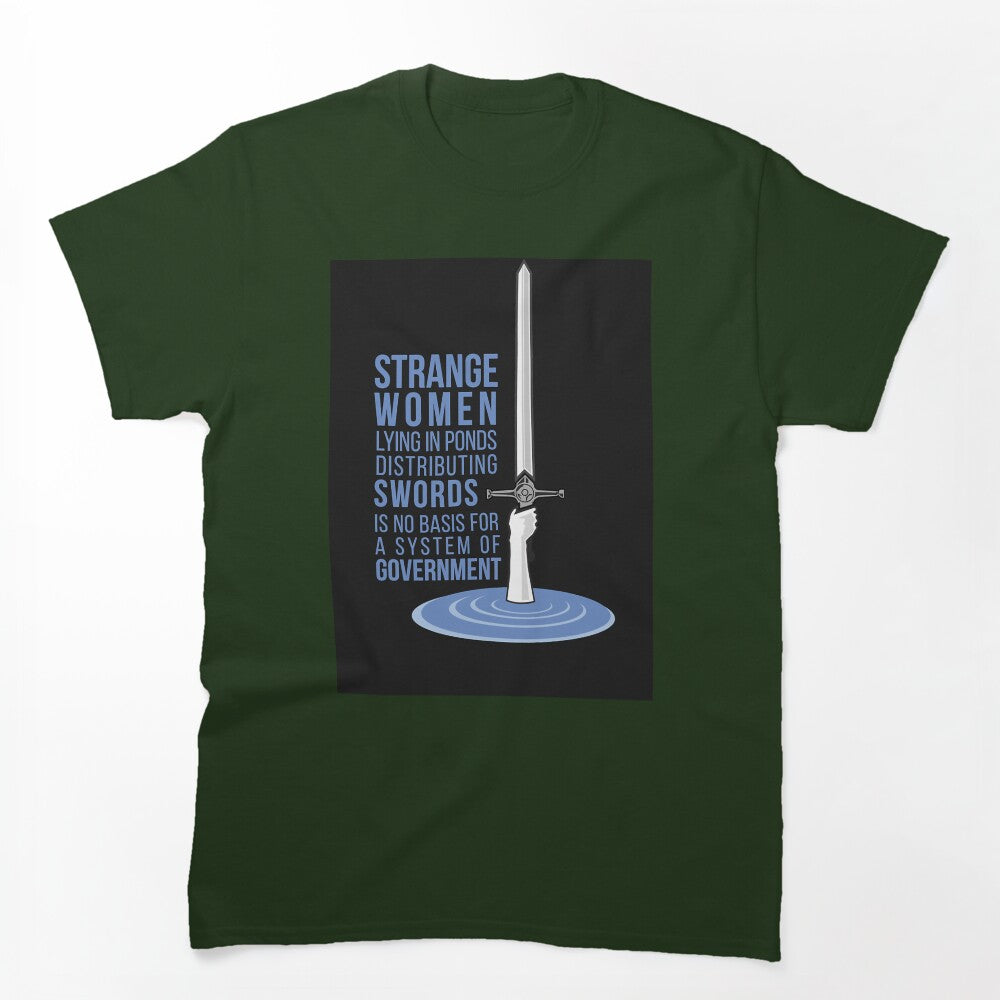 Strange Women Lying In Ponds Distributing Swords - Monty Python Shirt