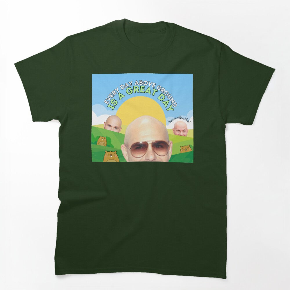 Every Day Above Ground Is A Great Day Shirt