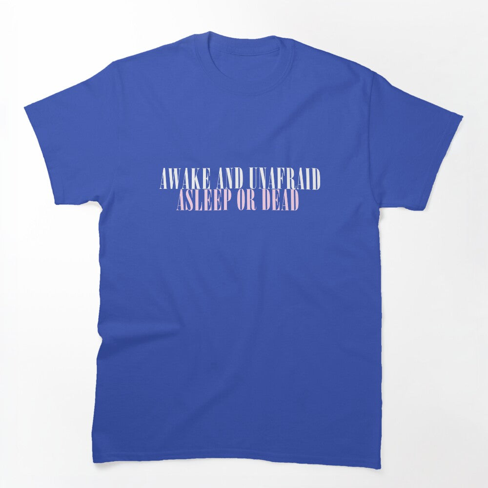 Awake And Unafraid Asleep Or Dead Pink Shirt