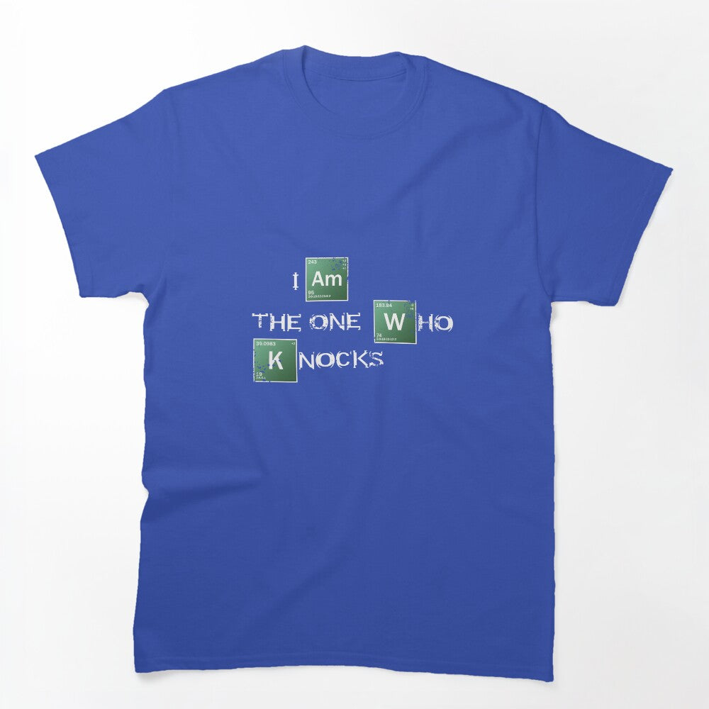 I Am The One Who Knocks Shirt