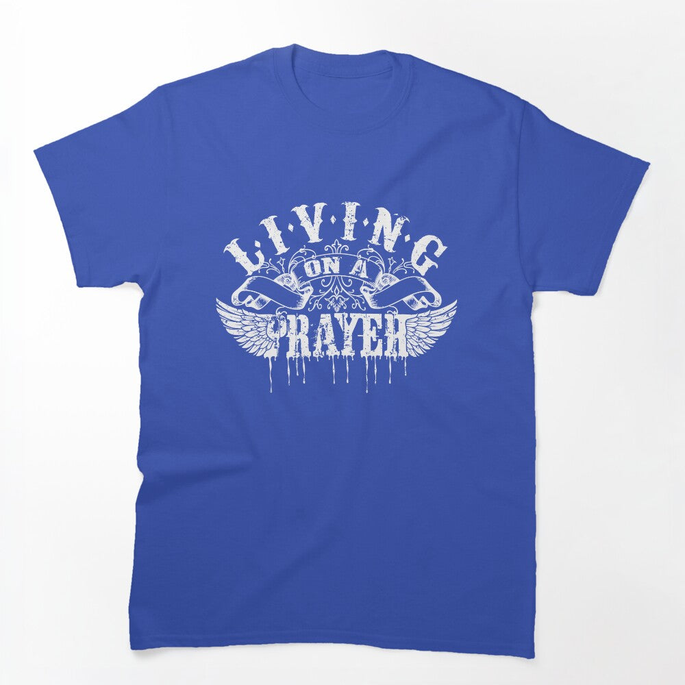 Living On A Prayer Shirt