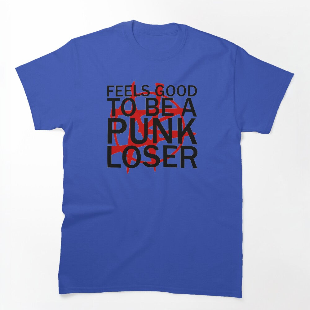 Feels Good To Be A Punk Loser Nailbomb Slogan Shirt