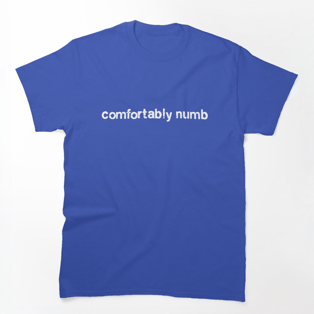 Comfortably Numb Shirt