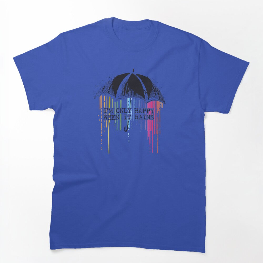 Only Happy When It Rains Shirt