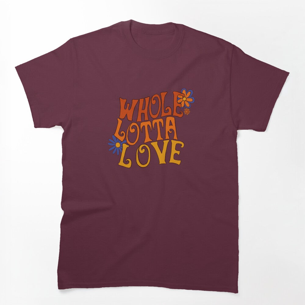 Whole Lotta Love Shirt