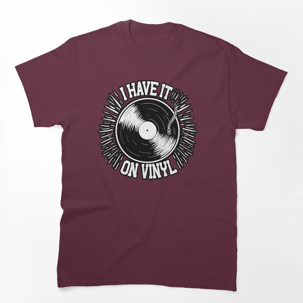 For Vinyl Records Collectors I Have It On Vinyl Shirt