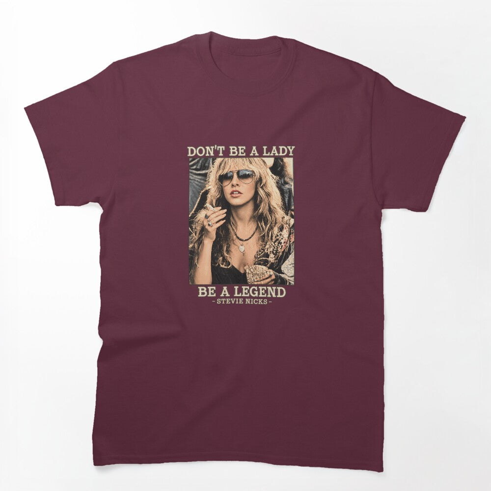 Don't Be A Lady Be A Legend Stevie Nicks Iconic Female Shirt