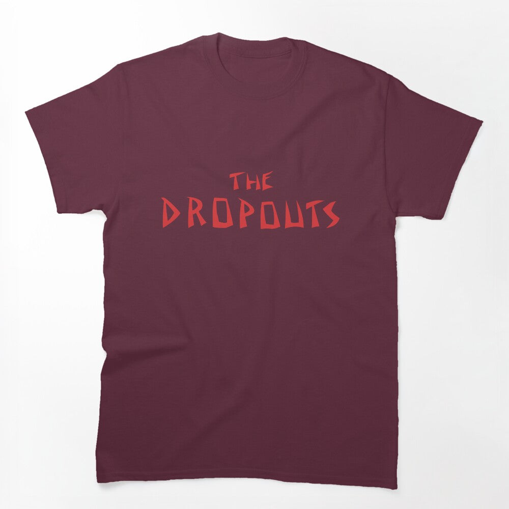 The Dropouts Shirt